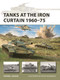 Tanks at the Iron Curtain 1960-75 by Steven J. Zaloga, Felipe Rodríguez, 9781472848161