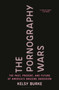The Pornography Wars (The Past, Present, and Future of America's Obscene Obsession) by Kelsy Burke, 9781635577365
