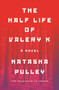 The Half Life of Valery K by Natasha Pulley, 9781635573275