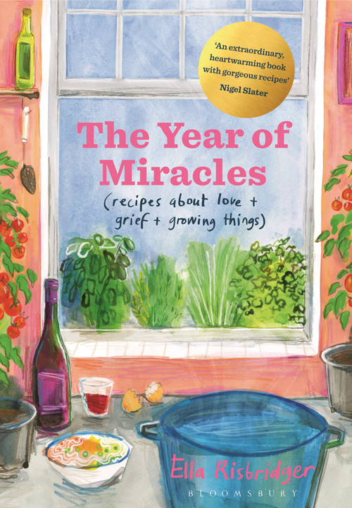 The Year of Miracles (Recipes About Love + Grief + Growing Things) by Ella Risbridger, 9781526622631