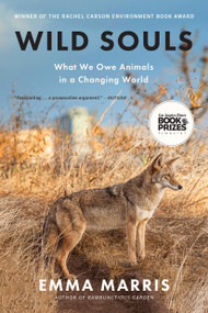 Wild Souls (What We Owe Animals in a Changing World) - 9781635579352 by Emma Marris, 9781635579352