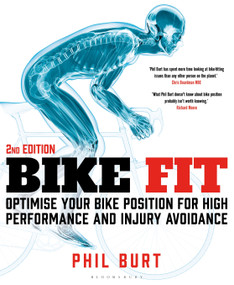 Bike Fit 2nd edition (Optimise Your Bike Position for High Performance and Injury Avoidance) by Phil Burt, 9781472990181