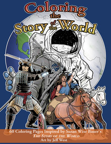 Coloring the Story of the World (60 Coloring Pages inspired by Susan Wise Bauer's The Story of the World) by Susan Wise Bauer, Justin Moore, Jeff West, 9781952469206