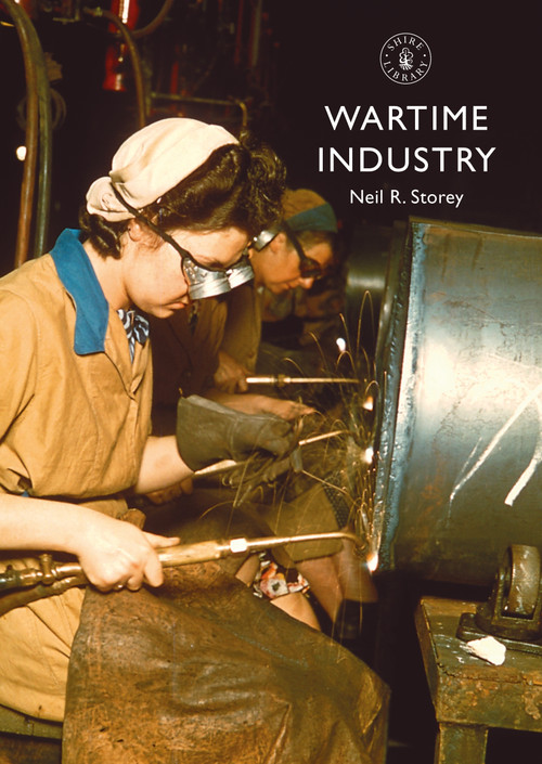 Wartime Industry by Neil R. Storey, 9781784425029
