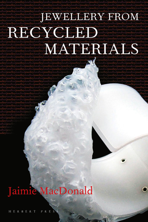 Jewellery from Recycled Materials by Jaimie MacDonald, 9781789940800