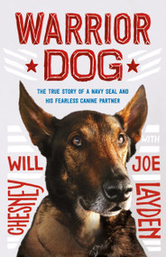 Warrior Dog (Young Readers Edition) (The True Story of a Navy SEAL and His Fearless Canine Partner) - 9781250833099 by Joe Layden, Will Chesney, 9781250833099