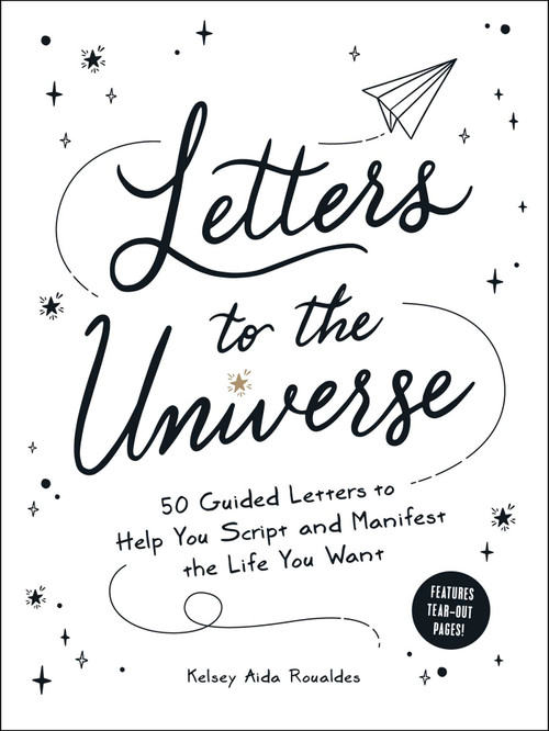Letters to the Universe (50 Guided Letters to Help You Script and Manifest the Life You Want) by Kelsey Aida Roualdes, 9781507218082