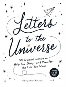 Letters to the Universe (50 Guided Letters to Help You Script and Manifest the Life You Want) by Kelsey Aida Roualdes, 9781507218082