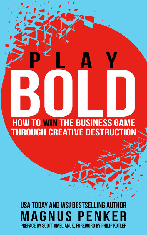Play Bold (How to Win the Business Game through Creative Destruction) by Magnus Penker, 9781637350584