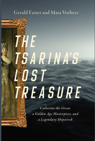 The Tsarina's Lost Treasure (Catherine the Great, a Golden Age Masterpiece, and a Legendary Shipwreck) - 9781643139425 by Gerald Easter, Mara Vorhees, 9781643139425
