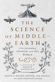 The Science of Middle-earth (A New Understanding of Tolkien and His World) - 9781643139548 by Tina Kover, Rafaelian, Lehoucq, Mangin, Steyer, 9781643139548