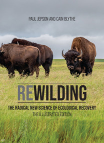 Rewilding (The Radical New Science of Ecological Recovery: The Illustrated Edition) by Paul Jepson, Cain Blythe, 9780262046763
