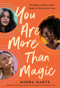 You Are More Than Magic (The Black and Brown Girls' Guide to Finding Your Voice) by Minda Harts, 9780593326619