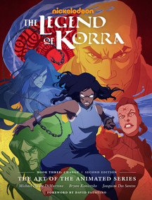 The Legend of Korra: The Art of the Animated Series--Book Three: Change (Second Edition) by Michael Dante DiMartino, Bryan Konietzko, 9781506721910