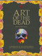 Art of the Dead (A Celebration of the Artists Behind the American Rock Poster Movement) by Phil Cushway, 9781593765026