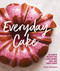 Everyday Cake (45 Simple Recipes for Layer, Bundt, Loaf, and Sheet Cakes) by Polina Chesnakova, 9781632172983