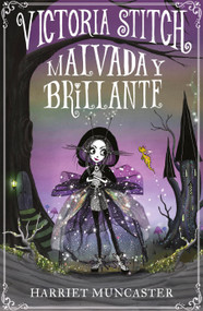 Victoria Stitch: Malvada y brillante / Victoria Stitch: Bad and Glittering (Spanish Edition) by Harriet Muncaster, 9788420452906