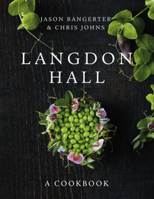 Langdon Hall (A Cookbook) by Jason Bangerter, Chris Johns, 9780735237223