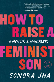 How to Raise a Feminist Son (A Memoir & Manifesto) - 9781632174109 by Sonora Jha, Ijeoma Oluo, 9781632174109