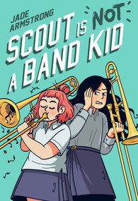 Scout Is Not a Band Kid ((A Graphic Novel)) by Jade Armstrong, 9780593176221