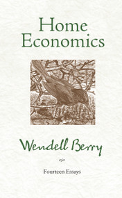 Home Economics (Fourteen Essays) by Wendell Berry, 9781582434858