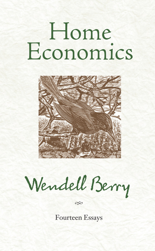 Home Economics (Fourteen Essays) by Wendell Berry, 9781582434858