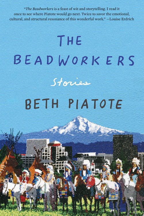The Beadworkers (Stories) - 9781640094277 by Beth Piatote, 9781640094277