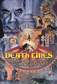 Death Lines (Walking London's Horror History) by Lauren Jane Barnett, 9781913689384