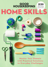 Good Housekeeping Home Skills (Master Your Domain with Practical Solutions to Everyday Challenges) by Good Housekeeping, Jane Francisco, 9781950785209