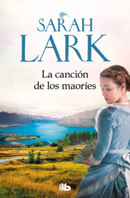 La canción de los maoríes / The Maories Song (Spanish Edition) - 9788413143446 by Sarah Lark, 9788413143446