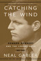 Catching the Wind (Edward Kennedy and the Liberal Hour, 1932-1975) - 9780307405456 by Neal Gabler, 9780307405456