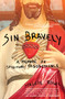 Sin Bravely (A Memoir of Spiritual Disobedience) by Maggie Rowe, 9781593766597