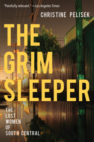 The Grim Sleeper (The Lost Women of South Central) by Christine Pelisek, 9781640090231