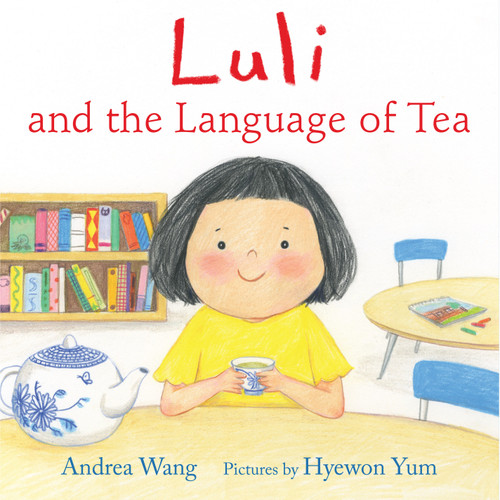 Luli and the Language of Tea by Andrea Wang, Hyewon Yum, 9780823446148
