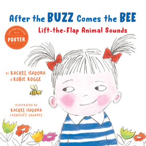 After the Buzz Comes the Bee (Lift-the-Flap Animal Sounds) by Robie Rogge, Rachel Isadora, 9780823449200