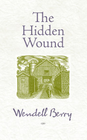 The Hidden Wound by Wendell Berry, 9781582434865