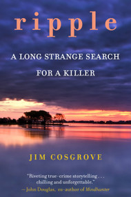 Ripple (A Long Strange Search for A Killer) by Jim Cosgrove, 9781586423247
