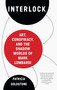 Interlock (Art, Conspiracy, and the Shadow Worlds of Mark Lombardi) by Patricia Goldstone, 9781619027978