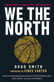We the North (Canada's Team: 25 Years of the Toronto Raptors) by Doug Smith, Vince Carter, 9780735240384