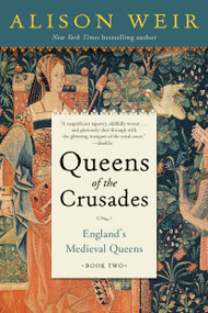 Queens of the Crusades (England's Medieval Queens Book Two) - 9781101966716 by Alison Weir, 9781101966716