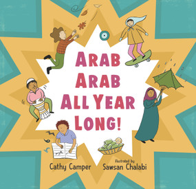 Arab Arab All Year Long! by Cathy Camper, Sawsan Chalabi, 9781536213959
