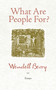 What Are People For? (Essays) by Wendell Berry, 9781582434872