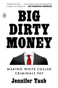 Big Dirty Money (Making White Collar Criminals Pay) by Jennifer Taub, 9781984879998