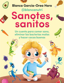 Sanotes, sanitos / Healthy, Happy (Spanish Edition) by Blanca Garcia-Orea Haro, @Blancanutri, 9788418054402