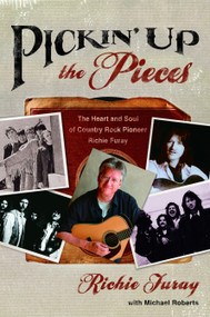 Pickin' Up the Pieces (The Heart and Soul of Country Rock Pioneer Richie Furay) by Richie Furay, Michael Roberts, 9781578569571