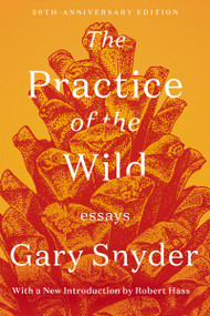 The Practice of the Wild (Essays) by Gary Snyder, Robert Hass, 9781640094215