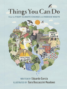 Things You Can Do (How to Fight Climate Change and Reduce Waste) by Eduardo Garcia, Sara Boccaccini Meadows, 9781984859662