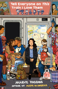 Tell Everyone on This Train I Love Them by Maeve Higgins, 9780143135869