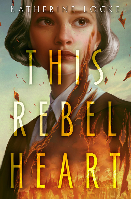 This Rebel Heart - 9780593381250 by Katherine Locke, 9780593381250