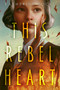 This Rebel Heart - 9780593381250 by Katherine Locke, 9780593381250